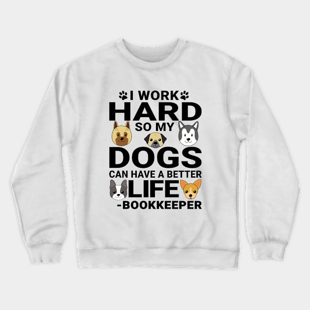 Bookkeeper Dog Love Quotes Work Hard Dogs Lover Crewneck Sweatshirt by jeric020290